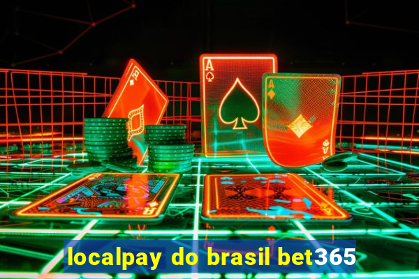 localpay do brasil bet365